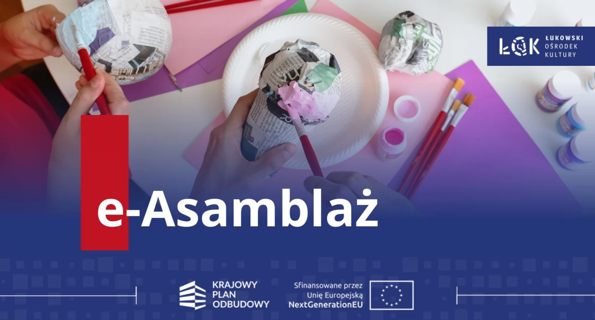 Informacje kulturalne, Łukowski Ośrodek Kultury realizuje innowacyjny projekt Asamblaż” dzięki wsparciu grantu - zdjęcie, fotografia