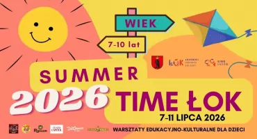 Warsztaty Edukacyjno–Kulturalne dla dzieci „Summer Time ŁOK” / zapisy online 16 czerwca 2026