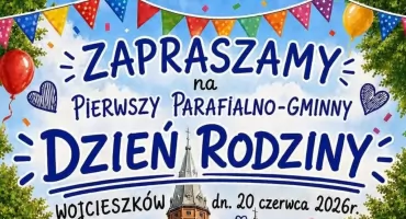 Pierwszy Parafialno-Gminny Dzień Rodziny w Wojcieszkowie już 20 czerwca!