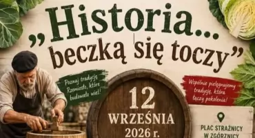Pokaz bednarstwa i kiszenie kapusty w beczce. W Zgórznicy odbędzie się piknik „Historia... beczką się toczy”